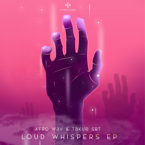 Afro Wav, Takue SBT - Loud Whispers EP [XPR072]